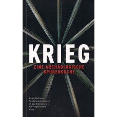 Krieg - eine archäologische Spurensuche - Sonderausstellung vom 6. November 2015 bis 22. Mai 2016